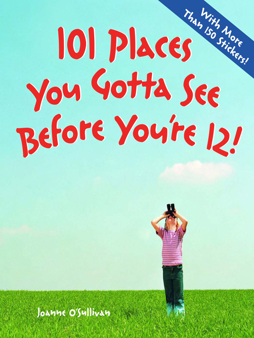 Title details for 101 Places You Gotta See Before You're 12 by Joanne O'Sullivan - Available
